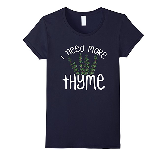 I need more thyme t-shirt for chefs